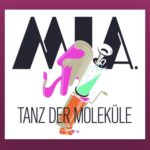 "Tanz der Moleküle" Mia